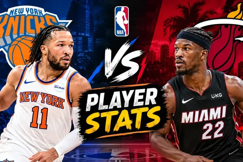 Knicks vs Miami Heat match player stats featuring key NBA players